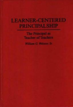 Learner-Centered Principalship: The Principal as Teacher of Teachers