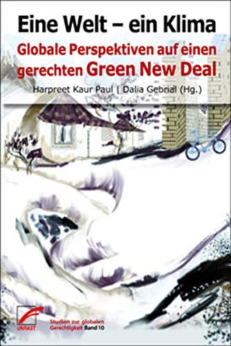 Eine Welt – ein Klima: Globale Perspektiven auf einen gerechten Green New Deal (Studien zur globalen Gerechtigkeit)