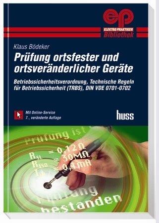 Prüfung ortsfester und ortsveränderlicher Geräte: Betriebssicherheitsverordnung, Technische Regeln für Betriebssicherheit, DIN VDE 0701-0702: ... Betriebssicherheit (TRBS), DIN VDE 0701-0702