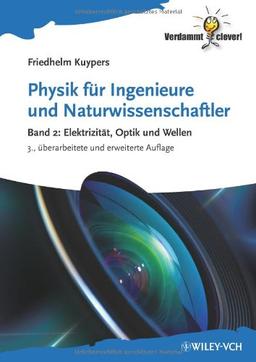 Physik für Ingenieure und Naturwissenschaftler: Band 2: Elektrizität, Optik und Wellen (Verdammt Clever!)