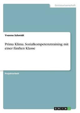 Prima Klima. Sozialkompetenztraining mit einer fünften Klasse