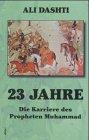 23 Jahre : die Karriere des Propheten Muhammad