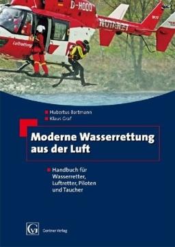 Moderne Wasserrettung aus der Luft: Handbuch für Wasserretter, Luftretter, Piloten und Taucher