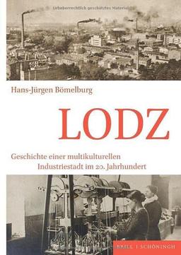 Lodz: Geschichte einer multikulturellen Industriestadt im 20. Jahrhundert