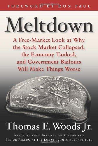 Meltdown: A Free-Market Look at Why the Stock Market Collapsed, the Economy Tanked, and the Government Bailout Will Make Things Worse