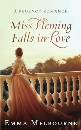 Miss Fleming Falls in Love: A Witty Regency Historical Romance