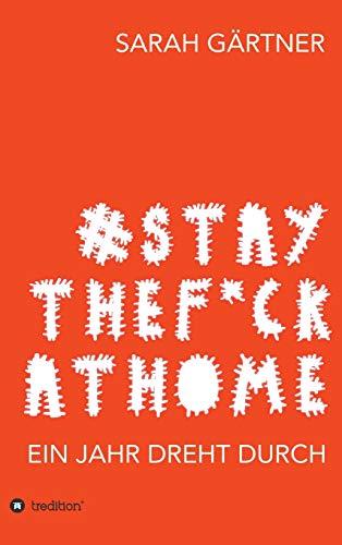 #Staythef*ckathome - Ein Jahr dreht durch