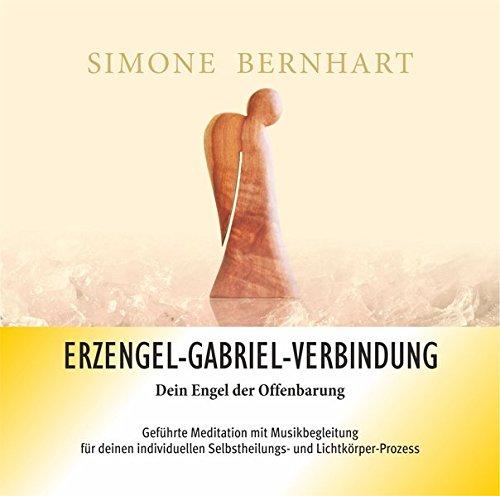 Erzengel-Gabriel-Verbindung. Dein Engel der Offenbarung: Verbindung mit der Weisheit und der Heilkraft von Erzengel Gabriel zur Reinigung und Heilung des Scheitelchakras (Lightway-Meditationen)