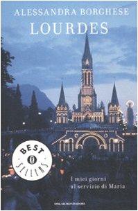 Lourdes. I miei giorni al servizio di Maria (Oscar bestsellers, Band 1885)