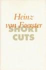 Short Cuts / Heinz von Foerster