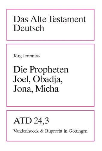 Die Propheten Joel, Obadja, Jona, Micha (Das Alte Testament Deutsch)