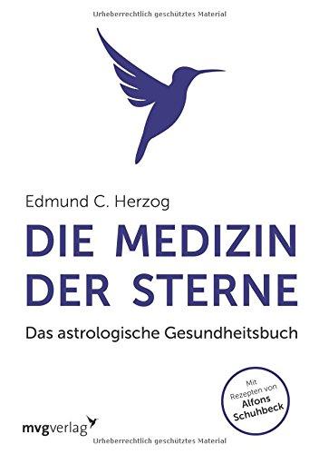 Die Medizin der Sterne: Das astrologische Gesundheitsbuch