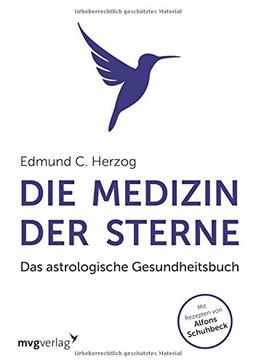 Die Medizin der Sterne: Das astrologische Gesundheitsbuch