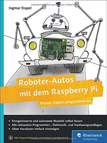 Roboter-Autos mit dem Raspberry Pi: Planen, bauen, programmieren