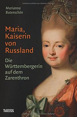 Maria, Kaiserin von Russland: Die Württembergerin auf dem Zarenthron