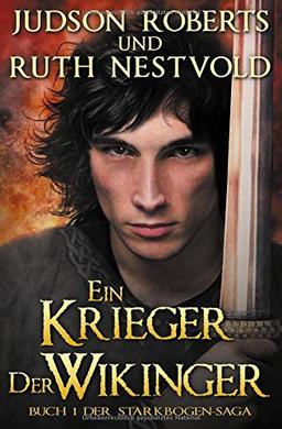 Ein Krieger der Wikinger (Die Starkbogen-Saga)