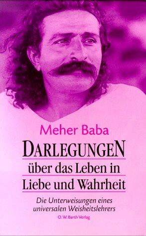 Darlegungen. Über das leben in Liebe und Wahrheit. Die Unterweisungen eines universalen Weisheitslehrers