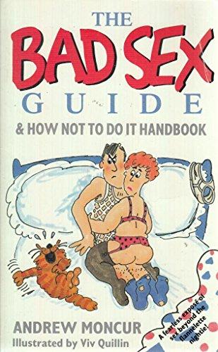 The Bad Sex Guide: How Not to Do it Handbook