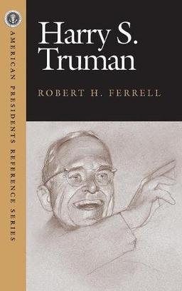 Harry S. Truman (American Presidents Reference Series)