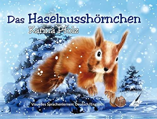 Das Haselnusshörnchen: The Hazelnut Squirrel (Visuelles Sprachenlernen)