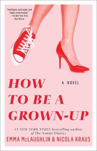 How to Be a Grown-Up: A Novel