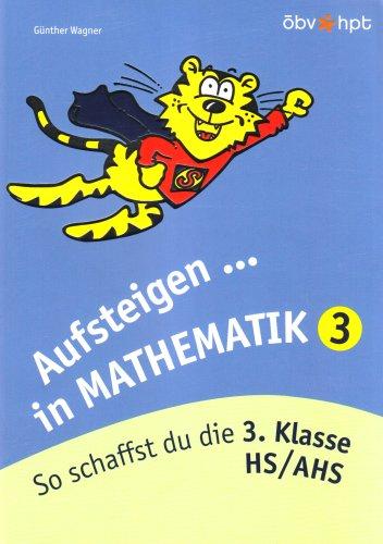 Aufsteigen in Mathematik 3: So schaffst du die 3. Klasse HS/AHS