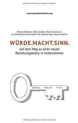 WÜRDE.MACHT.SINN: Auf dem Weg zu einer neuen Beziehungskultur in Unternehmen