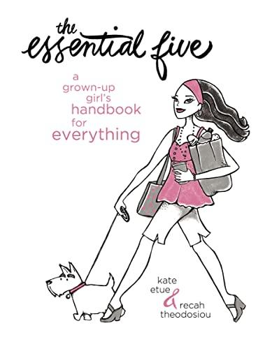 The essential five: A Grown-Up Girl's Handbook for Everything