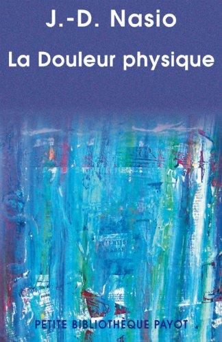 La douleur physique : une théorie psychanalytique de la douleur corporelle