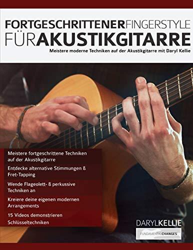 Fortgeschrittener Fingerstyle für Akustikgitarre: Meistere moderne Techniken auf der Akustikgitarre mit Daryl Kellie