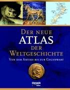 Der neue Atlas der Weltgeschichte: Von der Antike bis zur Gegenwart