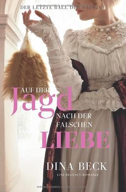 Auf der Jagd nach der falschen Liebe: Eine Regency-Romanze