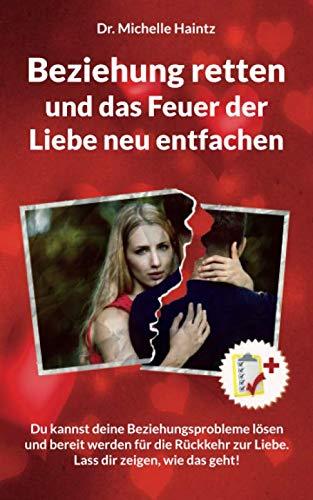 Beziehung retten und das Feuer der Liebe neu entfachen: Du kannst deine Beziehungsprobleme lösen und bereit werden für die Rückkehr zur Liebe. Lass dir zeigen, wie das geht!