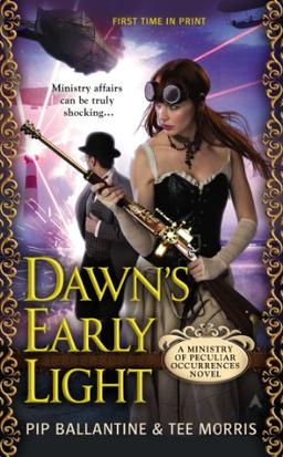 Dawn's Early Light: A Ministry of Peculiar Occurrences Novel (A Peculiar Occurrences Novel)