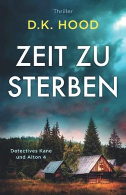 Zeit zu sterben: Thriller (Detectives Kane und Alton, Band 4)