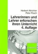 Lehrerinnen und Lehrer erforschen ihren Unterricht: Unterrichtsentwicklung und Unterrichtsevaluation durch Aktionsforschung