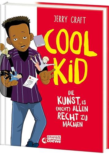 Cool Kid: Die Kunst, es (nicht) allen recht zu machen - Die Fortsetzung des New York Times-Bestsellers New Kid (New-Kid-Reihe, Band 2)