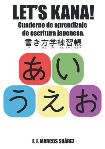 Let's Kana!: Cuaderno de aprendizaje de escritura japonesa (Let's Kaku, Band 1)