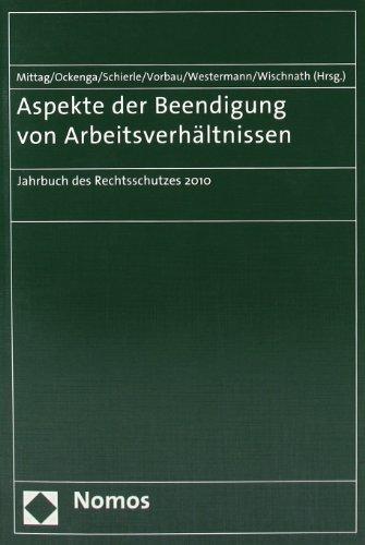 Aspekte der Beendigung von Arbeitsverhältnissen: Jahrbuch des Rechtsschutzes 2010