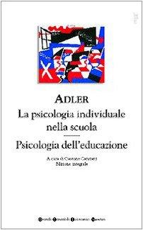 La psicologia individuale nella scuola-Psicologia dell'educazione (Grandi tascabili economici)