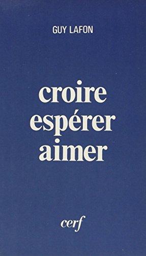 Croire, espérer, aimer : approche de la raison religieuse