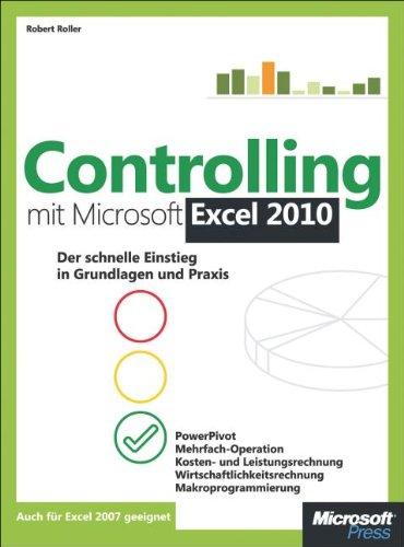 Controlling mit Microsoft Excel 2010: Der schnelle Einstieg in Grundlagen und Praxis