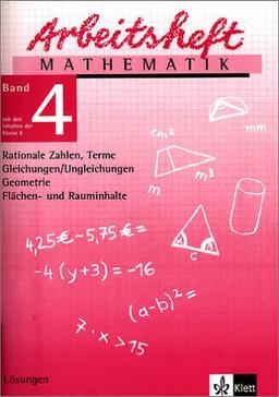 Arbeitshefte Mathematik - Neubearbeitung: Arbeitsheft Mathematik 4. Für die 8. Klasse. Lösungen. Neubearbeitung: Rationale Zahlen, Terme, ... Geometrie, Flächen- und Rauminhalte: BD 4