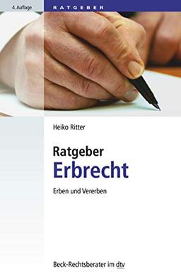 Ratgeber Erbrecht: Erben und vererben (Beck-Rechtsberater im dtv)