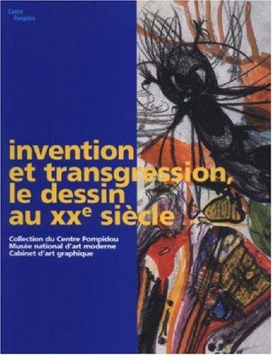 Invention et transgression, le dessin au XXe siècle : collection du Centre Pompidou, Musée nationale d'art moderne, Cabinet d'art graphique : exposition, Besançon, Musée des beaux-arts et d'archéologie, 27 avr.-27 août 2007