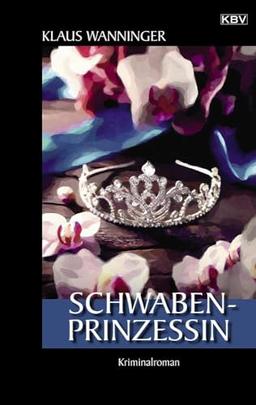 Schwaben-Prinzessin: Der 24. Fall für Steffen Braig und Katrin Neundorf (Kommissar Braig)