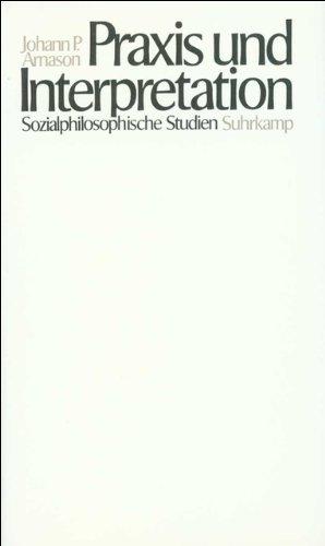 Praxis und Interpretation: Sozialphilosophische Studien