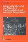 Gemeinwesenökonomie - eine Antwort auf Arbeitslosigkeit, Armut und soziale Ausgrenzung?: Soziale Arbeit, Gemeinwesenarbeit und Gemeinwesenökonomie im Zeitalter der Globalisierung