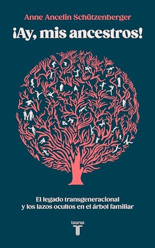 Ay, mis ancestros!: El legado transgeneracional y los lazos ocultos en el árbol familiar (Pensamiento, Band 22)