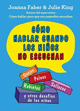 COMO HABLAR CUANDO LOS NIÑOS NO ESCUCHAN (SALUD Y VIDA DIARIA, Band 80)